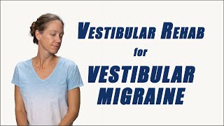 Vestibular Rehab for VESTIBULAR MIGRAINE  Best Exercises to Relieve Symptoms [upl. by Nedyah860]