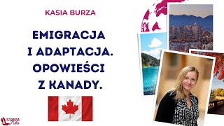 Czy Emigracja Jest dla Każdego Refleksje Kasi Burzy z Vancouver [upl. by Ynots]