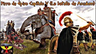 Pirro de Épiro Capítulo 5 La Batalla de Asculum [upl. by Noam]