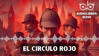 Sherlock Holmes  El Círculo Rojo Audiolibro [upl. by Moazami149]