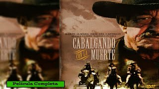 Cabalgando Con La Muerte Película Mexicana Del Oeste [upl. by Ricky]