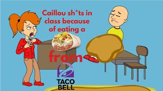 Caillou eats Taco Bell HAS DIARRHEA In Class Gets Grounded [upl. by Teodor731]