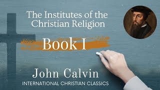 Institutes Of The Christian Religion Vol 1 by John Calvin Audiobook  Systematic Theology [upl. by Hgielrebmik]