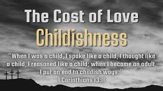 The Cost of Love is Childishness  New Beginnings UMC [upl. by Nosiaj64]