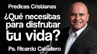 Predicas Cristianas  Dios es TODO lo que necesitas  Salmo 23  Pastor Ricardo Caballero [upl. by Amaty]