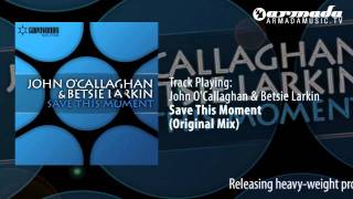 John OCallaghan amp Betsie Larkin  Save This Moment Original Mix [upl. by Nefets]