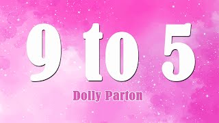 9 to 5  Dolly Parton Lyrics [upl. by Arikahc348]