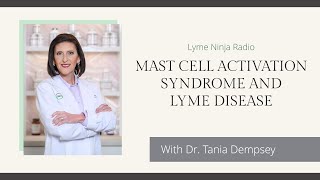 Mast Cell Activation Syndrome and Lyme Disease [upl. by Jamal52]