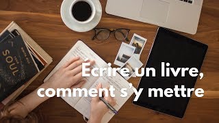 Écrire un livre comment sy mettre [upl. by Lladnarc]