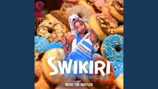 SWIKIRI feat Nkosi The Hustler [upl. by Yeltnarb971]