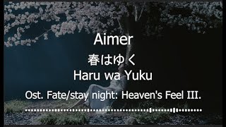 Aimer 「春はゆく」Haru wa Yuku Kanji RomajiIndo Fatestay night Heavens Feel  III  Terjemahan [upl. by Karl]