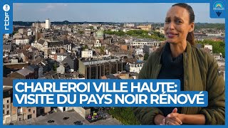 Charleroi Ville Haute  lancien pays noir en pleine transformation touristique  Les Ambassadeurs [upl. by Azer]