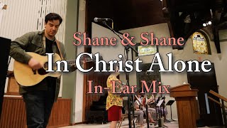 In Christ Alone InEar Mix  Shane amp Shane Cover [upl. by Seda]