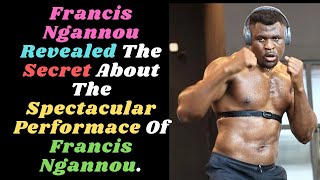 Francis Ngannou Revealed The Secret About The Spectacular Performace Of Francis francisngannou [upl. by Rammus]