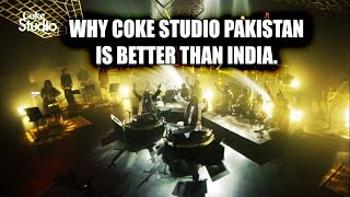 Coke Studio INDIA vs PAKISTAN What makes Coke Studio Pakistan better [upl. by Ised]