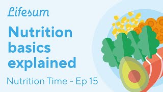 Nutrition basics for healthy eating  Nutrition Time  EP15  Lifesum [upl. by Lesley318]