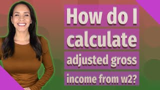 How do I calculate adjusted gross income from w2 [upl. by Chaim]