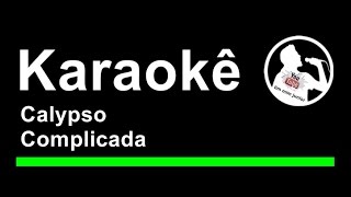 Calypso Complicada Karaoke [upl. by Pisano391]