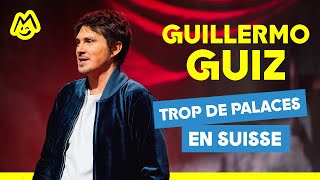 Guillermo Guiz – Trop de palaces en Suisse [upl. by Wellington]