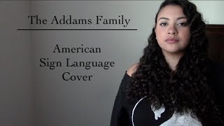 The Addams Family ASL Cover [upl. by Etnoek]