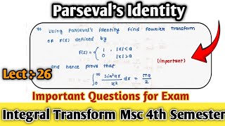 Parsevals Identity based Important Questions  lect 26  integral transform msc 4th Semester [upl. by Williamson]