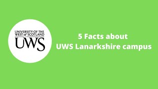 5 Facts about UWS Lanarkshire campus [upl. by Lenoil912]