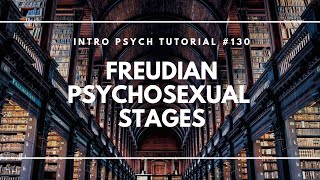 Freuds Psychosexual Stages Intro Psych Tutorial 130 [upl. by Rachaba247]