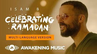 Isam B  Celebrating Ramadan Multi Language  Official Music Video [upl. by Nynahs141]