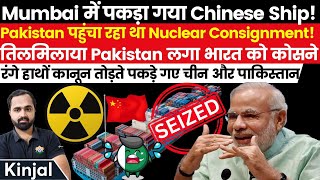 India Exposes ChinaPakistan Nexus Seizes Nuclear Consignment at Mumbai Port [upl. by Erreid]