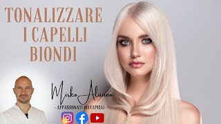 TUTORIAL Come TONALIZZARE capelli biondi DECOLORATI Il giusto tonalizzante e schiaritura di fondo💎 [upl. by Wareing]