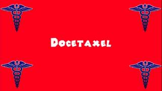 Pronounce Medical Words ― Docetaxel [upl. by Darcey]