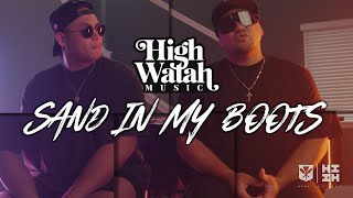 High Watah  Sand In My Boots Official Music Video [upl. by Ahsasal]