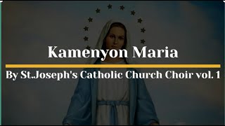 Kamenyon Maria By StJosephs Catholic Church Choir vol 1 [upl. by Pouncey929]