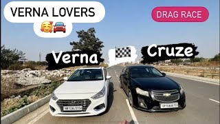 CRUZE VS VERNA DRAG🏁RACE MOST DEMANDING VERNA HAR NHI MANTI 🚗😱 [upl. by Elagibba]