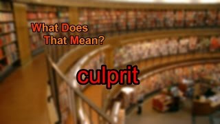 What does culprit mean [upl. by Ritter676]