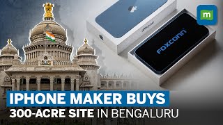 Foxconn Purchases 300Acre Site In Bengaluru  Apple amp Foxconn’s India Push  Karnataka [upl. by Ferrigno]