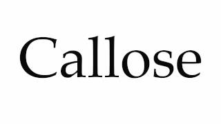 How to Pronounce Callose [upl. by Ydnor]