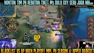 REBUTAN TIKET M5 TIM PH  GAME 1 BLACKLIST VS BREN PLAYOFF MPL PH SEASON 12 UPPER BRACKET [upl. by Stuppy]