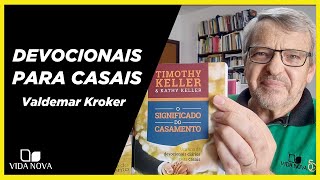 O SIGNIFICADO DO CASAMENTO DEVOCIONAIS PARA CASAIS  VALDEMAR KROKER [upl. by Shelby]