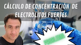 Como se calcula una CONCENTRACIÓN de ELECTROLITOS fuertes [upl. by Airdnaxela]