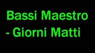 Bassi Maestro  Giorni Matti [upl. by Sello417]