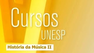 Cursos Unesp  História da Música II  Aula 1  Parte 1 [upl. by Eilsehc662]