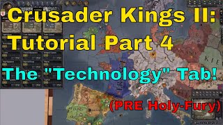 Crusader Kings 2 Tutorial amp Guide Series 4  The Technology Tab [upl. by Ojok777]