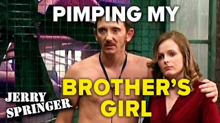 Pimping my brothers girl  Jerry Springer [upl. by Sandeep]