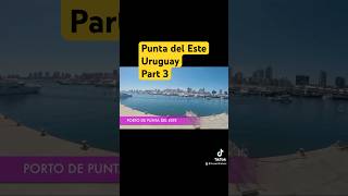 Punta del Este Uruguay part 3 [upl. by Llerehs]