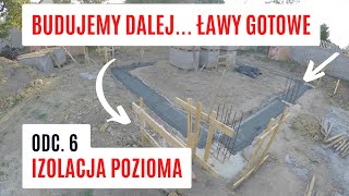 Budowa odc 6 IZOLACJA POZIOMA ŁAW FUNDAMENTOWYCH budujemy w kryzysie koszty murowania ścian [upl. by Tnahs]