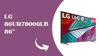 LG 86UR78006LB 86quot 4K UHD Smart TV HDR10 webOS23 Procesador Alta Potencia Dolby Digital Plus [upl. by Ledairam]