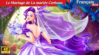 Le Mariage de La mariée Corbeau 👰💐 Contes De Fées Français 🌛 Fairy Tales  WOA  French Fairy Tales [upl. by Dallis]