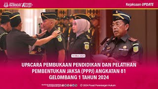 UPACARA PEMBUKAAN PENDIDIKAN DAN PELATIHAN PEMBENTUKAN JAKSA PPPJ ANGKATAN 81 GEL1 TAHUN 2024 [upl. by Ocsinarf735]