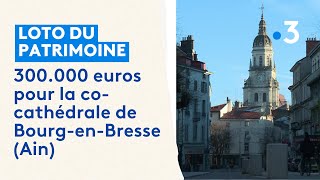 Loto du patrimoine  300000 euros pour la cocathédrale de BourgenBresse Ain [upl. by Airal776]